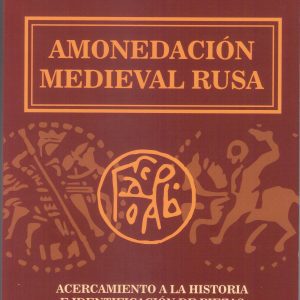 Amonedacion Medievel Rusa -Santiago Rimondino Machado- Acercamiento a la Historia e Identificacion de piezas de Alambre Rusas (1533-1728)