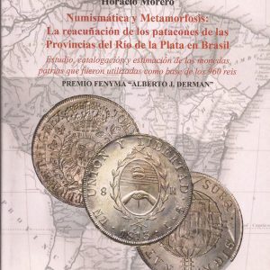 Numismática y Metamorfosis: La reacuñación de los patacones de las Provincias del Río de la Plata en Brasil