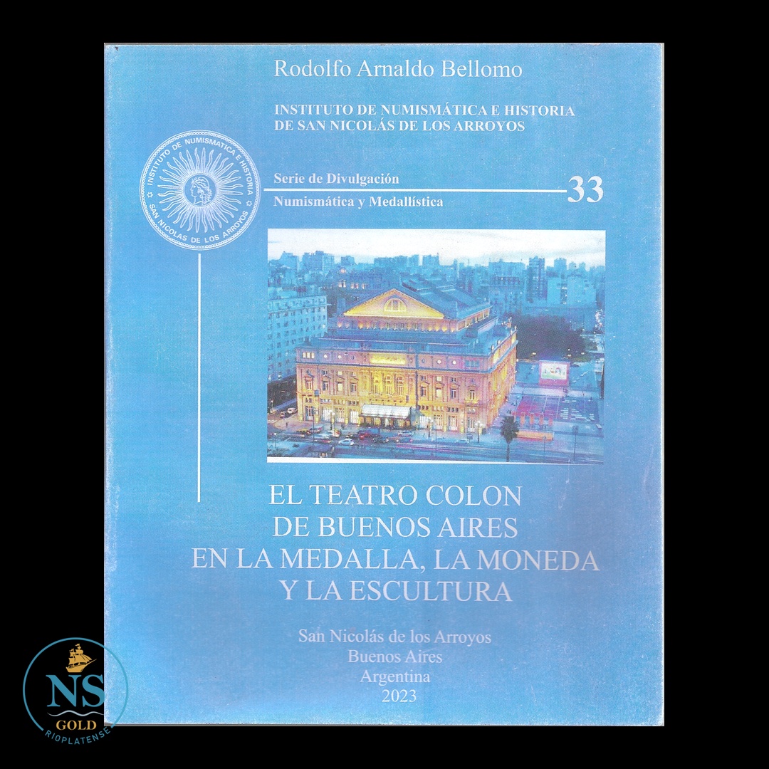 El Teatro Colón de Buenos Aires en la Medalla, la Moneda y la Escultura (Serie de Divulgación N° 33, 2023)